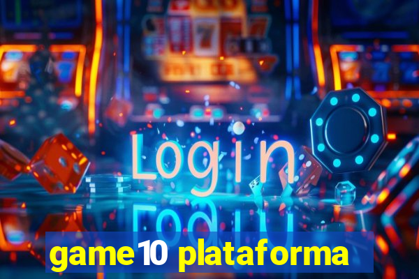 game10 plataforma